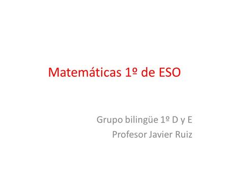 Grupo bilingüe 1º D y E Profesor Javier Ruiz
