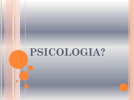 PSICOLOGIA?.