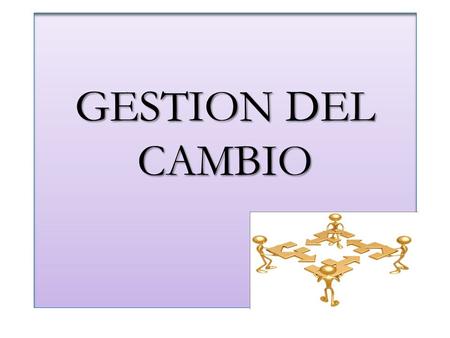 GESTION DEL CAMBIO.