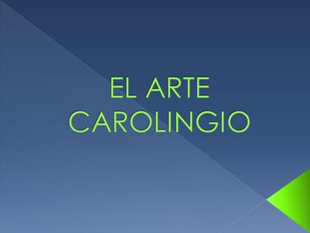 EL ARTE CAROLINGIO.