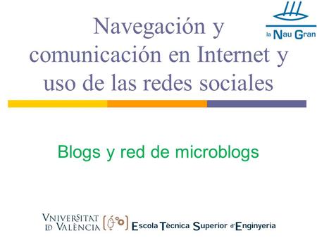 Navegación y comunicación en Internet y uso de las redes sociales Blogs y red de microblogs.