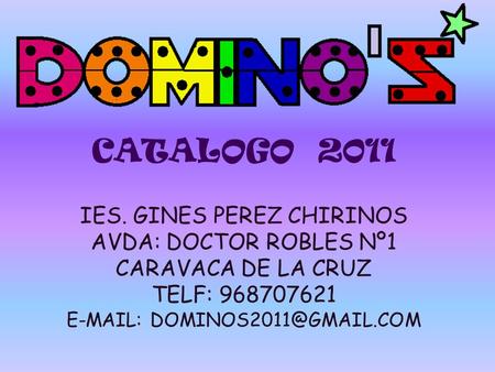 CATALOGO 2011 IES. GINES PEREZ CHIRINOS AVDA: DOCTOR ROBLES Nº1 CARAVACA DE LA CRUZ TELF: 968707621