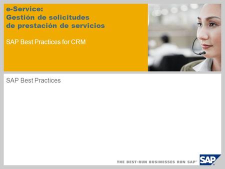 E-Service: Gestión de solicitudes de prestación de servicios SAP Best Practices for CRM SAP Best Practices.