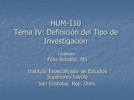 HUM-110 Tema IV: Definición del Tipo de Investigación