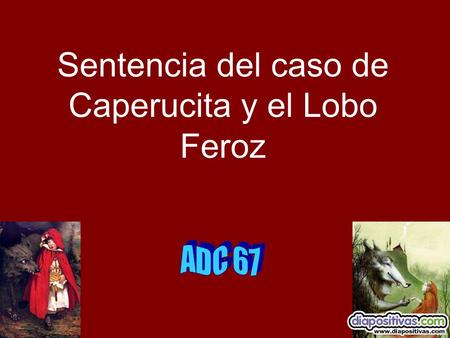 Sentencia del caso de Caperucita y el Lobo Feroz.
