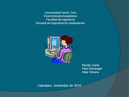 Monitores Cabudare, noviembre de 2010 Universidad Fermín Toro