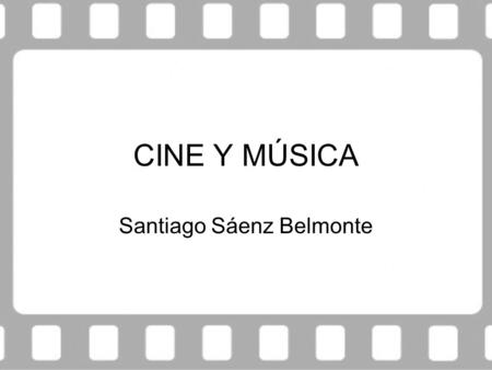 CINE Y MÚSICA Santiago Sáenz Belmonte Portada. 1- Antecedentes 1.1- Tecnológicos 1.2- Pioneros 1.4- Hitos 1.3- Contexto histórico (1920) 2- Los padres.