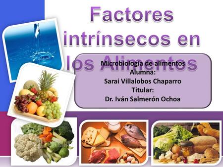 Factores intrínsecos en los Alimentos