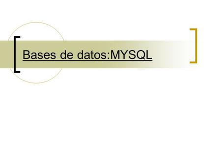 Bases de datos:MYSQL. ¿Qué es una base de datos? Colección de datos persistentes, relacionados y estructurados. Persistentes: se almacenan en archivos.