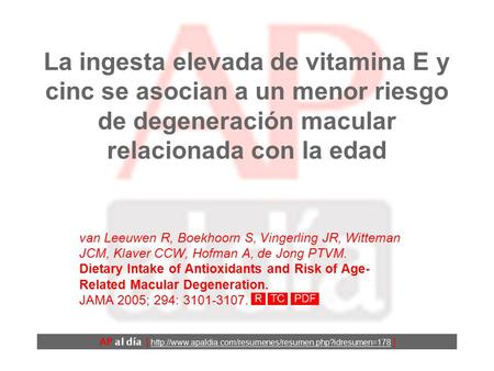 La ingesta elevada de vitamina E y cinc se asocian a un menor riesgo de degeneración macular relacionada con la edad van Leeuwen R, Boekhoorn S, Vingerling.