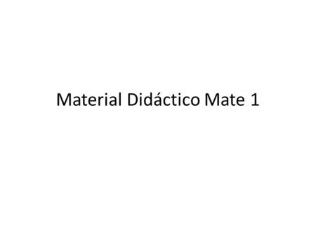 Material Didáctico Mate 1