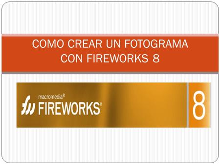 COMO CREAR UN FOTOGRAMA CON FIREWORKS 8