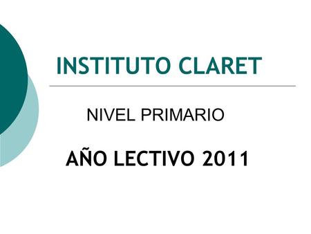 INSTITUTO CLARET AÑO LECTIVO 2011 NIVEL PRIMARIO.