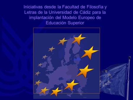 Iniciativas desde la Facultad de Filosofía y Letras de la Universidad de Cádiz para la implantación del Modelo Europeo de Educación Superior.