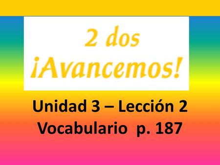 Unidad 3 – Lección 2 Vocabulario p. 187. los artículos goods.