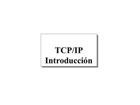TCP/IP Introducción TCP/IP Introducción. TCP/IP vs OSI Aplicación Presentación Sesión Transporte Red Enlace Física Aplicación Acceso a la red Física TCP/IP.