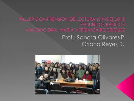 Prof.: Sandra Olivares P Oriana Reyes R.