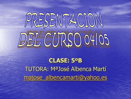 CLASE: 5ºB TUTORA: MªJosé Albenca Martí