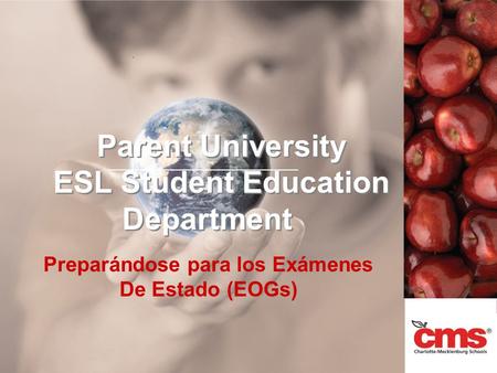 Parent University ESL Student Education Department Preparándose para los Exámenes De Estado (EOGs)