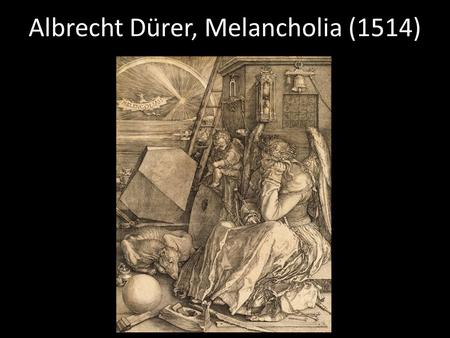 Albrecht Dürer, Melancholia (1514). William Blake, “Newton” (1795)