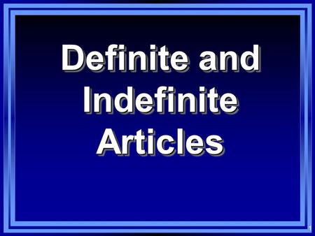 Definite and Indefinite Articles