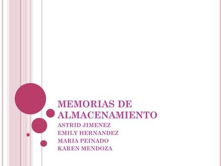 MEMORIAS DE ALMACENAMIENTO ASTRID JIMENEZ EMILY HERNANDEZ MARIA PEINADO KAREN MENDOZA.