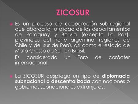  Es un proceso de cooperación sub-regional que abarca la totalidad de los departamentos de Paraguay y Bolivia (excepto La Paz), provincias del norte argentino,