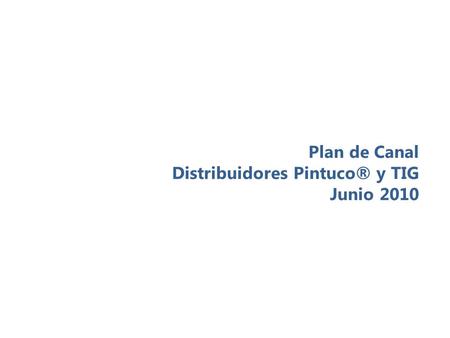Plan de Canal Distribuidores Pintuco® y TIG Junio 2010