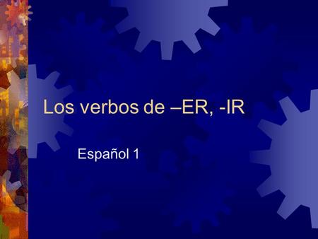 Los verbos de –ER, -IR Español 1. Subject Pronouns  Yo = INosotros = We  Tú = you (informal)Vosotros = You all (informal)  El = heEllos = They  Ella.