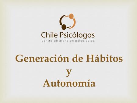 Generación de Hábitos y Autonomía.