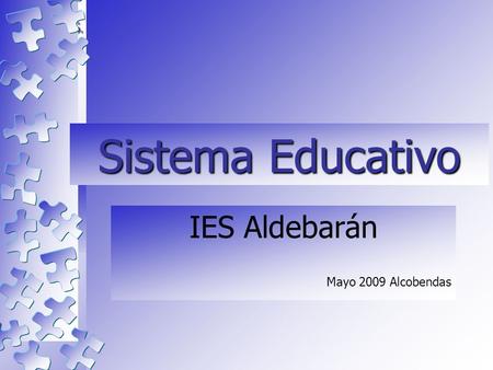 Sistema Educativo IES Aldebarán Mayo 2009 Alcobendas.
