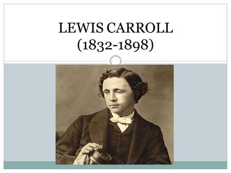 LEWIS CARROLL (1832-1898).