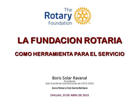 COMO HERRAMIENTA PARA EL SERVICIO Socio Rotary Club Santa Bárbara