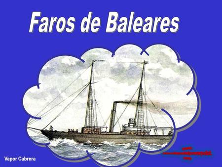 Vapor Cabrera Faro de Botafoc Eivissa A golpe de mar pecho sereno.