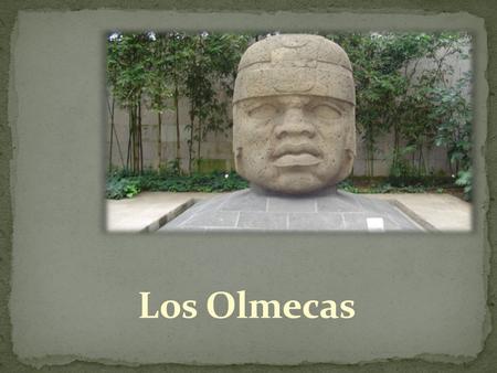 Los Olmecas.