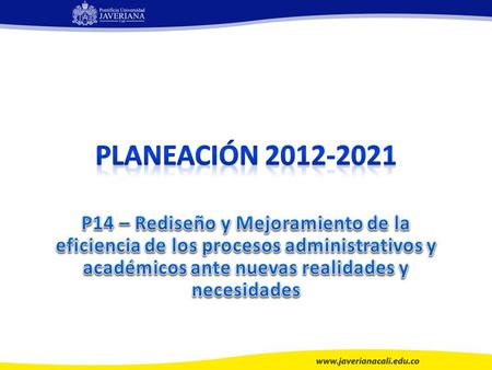 Antecedentes – Planeación 2006 – 2011: P10 certificación de procesos relevantes – Gestión Por Procesos 2011 VAD.