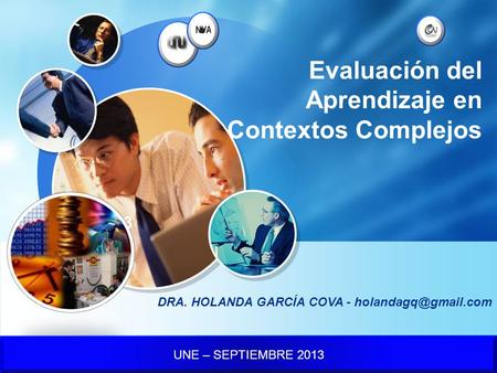 LOGO 3 Evaluación del Aprendizaje en Contextos Complejos UNE – SEPTIEMBRE 2013 DRA. HOLANDA GARCÍA COVA -