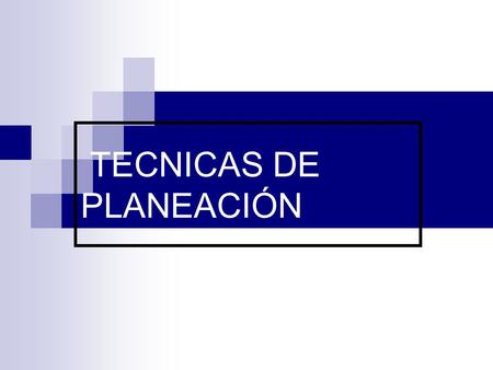 TECNICAS DE PLANEACIÓN