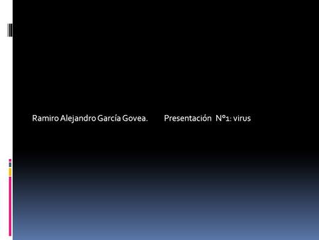 Ramiro Alejandro García Govea. Presentación N°1: virus