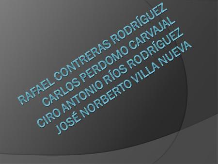 Rafael contreras Rodríguez Carlos Perdomo Carvajal Ciro Antonio ríos rodríguez José Norberto villa nueva.