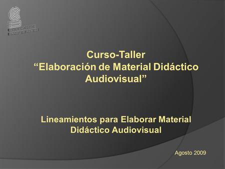 Curso-Taller “Elaboración de Material Didáctico Audiovisual”