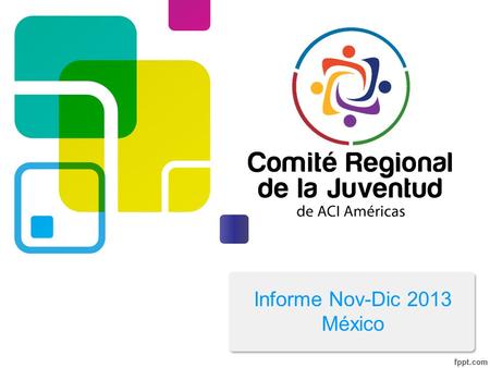 Informe Nov-Dic 2013 México. IX Encuentro de la Juventud: Participación como activo valioso para el sector cooperativo Guarujá, Brasil.