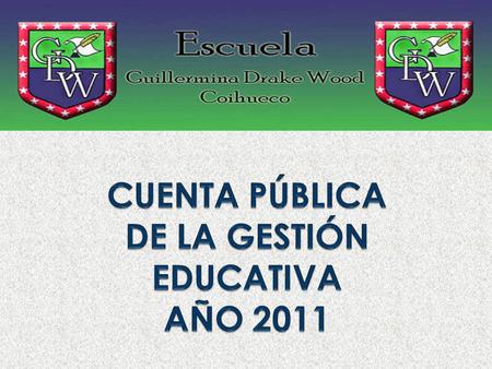CUENTA PÚBLICA DE LA GESTIÓN EDUCATIVA AÑO 2011