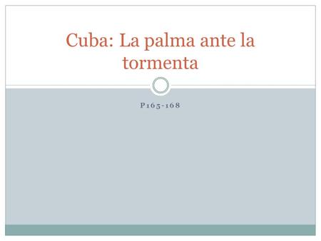 P165-168 Cuba: La palma ante la tormenta. Las instrucciones Lean su sección y contesten las preguntas.