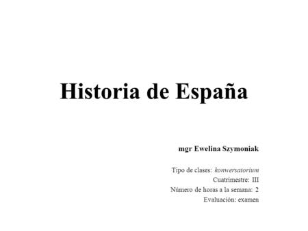 Historia de España mgr Ewelina Szymoniak