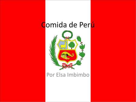 Comida de Perú Por Elsa Imbimbo.