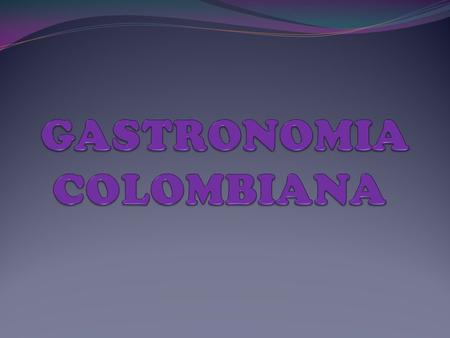 GASTRONOMIA COLOMBIANA