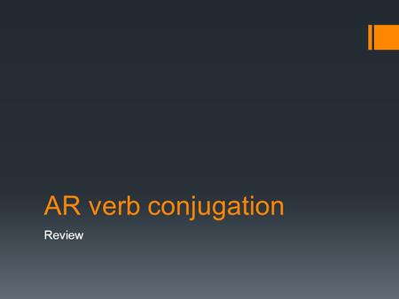 AR verb conjugation Review. Yo/ bailar  bailo Ellos/ navegar  navegan.
