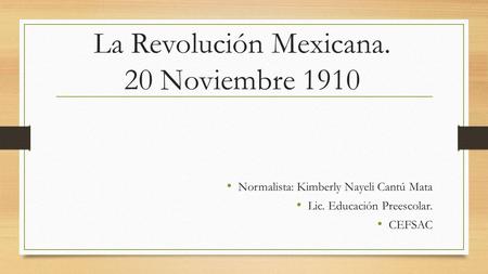 La Revolución Mexicana. 20 Noviembre 1910