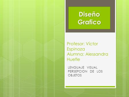 Profesor: Víctor Espinoza Alumna: Alessandra Huefle